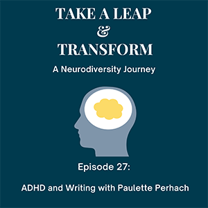 Episode 27: ADHD and Writing with Paulette Perhach